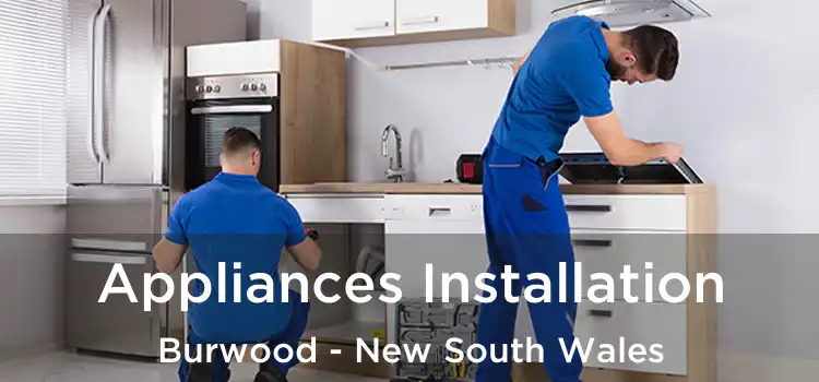 Appliances Installation Burwood - New South Wales