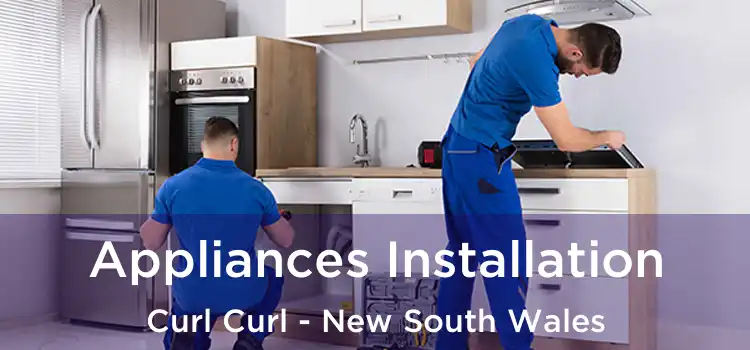 Appliances Installation Curl Curl - New South Wales