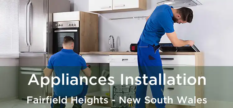 Appliances Installation Fairfield Heights - New South Wales