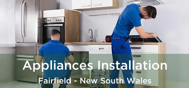 Appliances Installation Fairfield - New South Wales