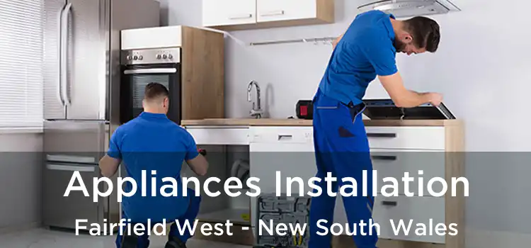 Appliances Installation Fairfield West - New South Wales