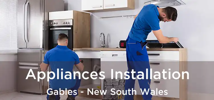 Appliances Installation Gables - New South Wales