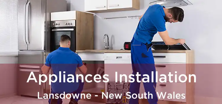 Appliances Installation Lansdowne - New South Wales