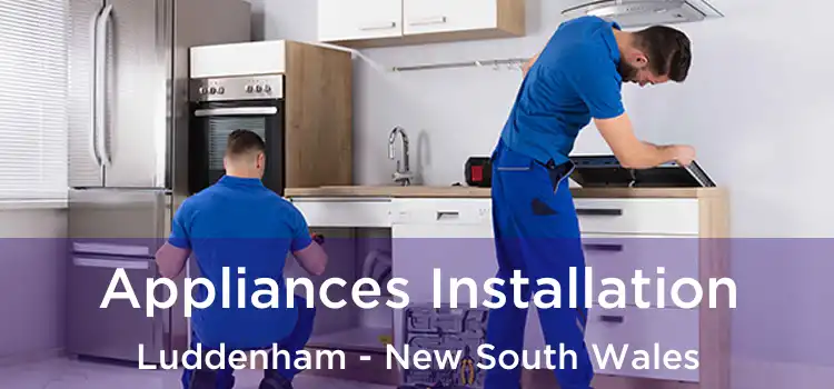 Appliances Installation Luddenham - New South Wales