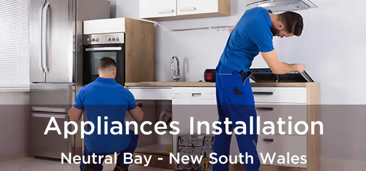 Appliances Installation Neutral Bay - New South Wales