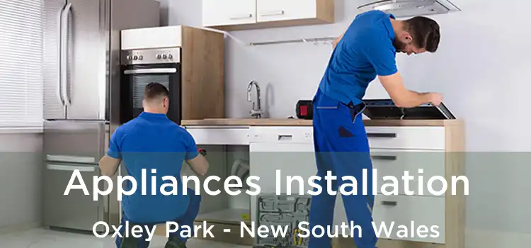Appliances Installation Oxley Park - New South Wales