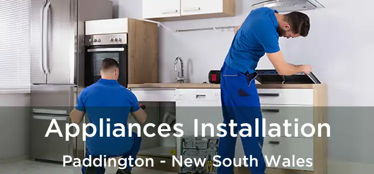Appliances Installation Paddington - New South Wales