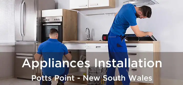 Appliances Installation Potts Point - New South Wales