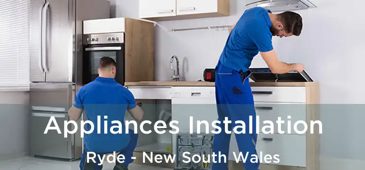 Appliances Installation Ryde - New South Wales