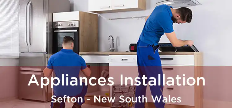 Appliances Installation Sefton - New South Wales