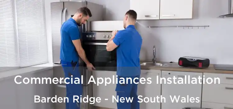 Commercial Appliances Installation Barden Ridge - New South Wales