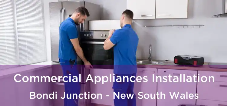 Commercial Appliances Installation Bondi Junction - New South Wales