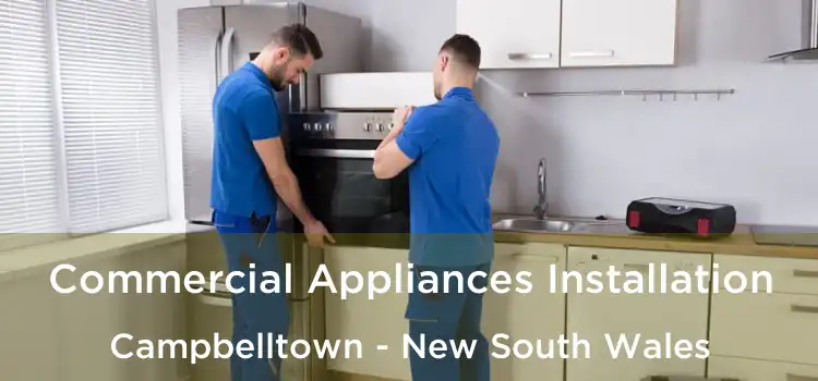 Commercial Appliances Installation Campbelltown - New South Wales