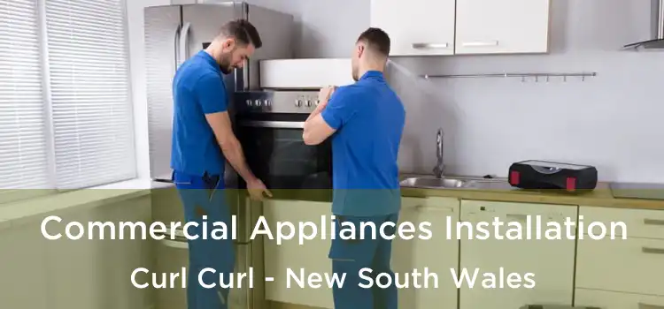 Commercial Appliances Installation Curl Curl - New South Wales