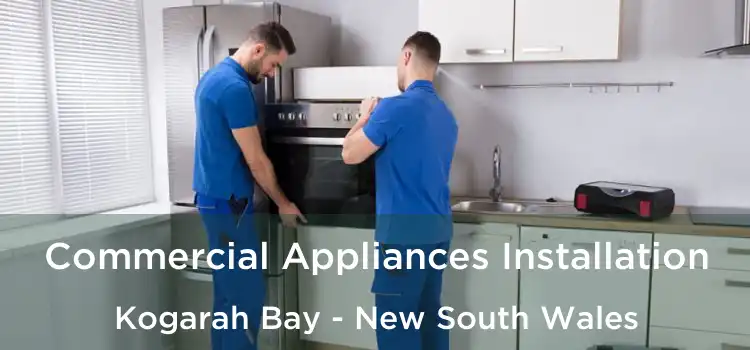 Commercial Appliances Installation Kogarah Bay - New South Wales