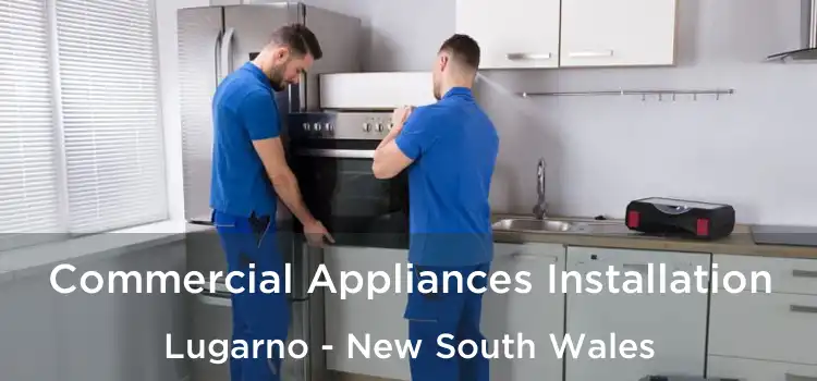 Commercial Appliances Installation Lugarno - New South Wales
