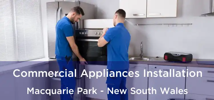 Commercial Appliances Installation Macquarie Park - New South Wales
