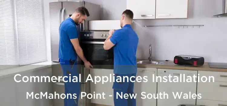 Commercial Appliances Installation McMahons Point - New South Wales