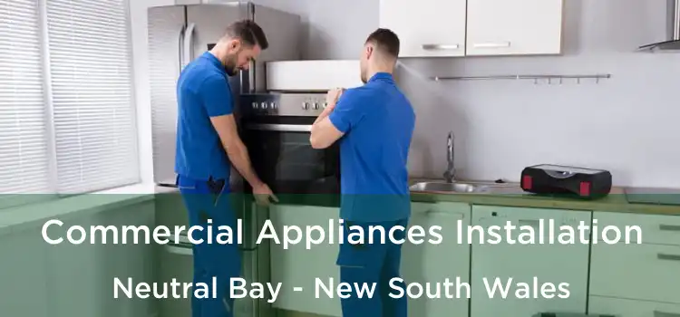 Commercial Appliances Installation Neutral Bay - New South Wales