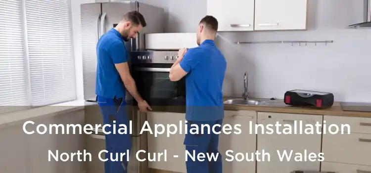 Commercial Appliances Installation North Curl Curl - New South Wales