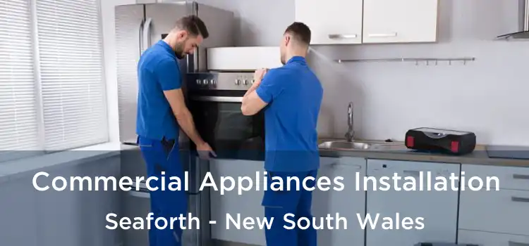 Commercial Appliances Installation Seaforth - New South Wales