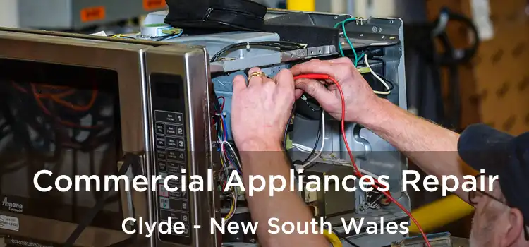 Commercial Appliances Repair Clyde - New South Wales