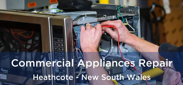 Commercial Appliances Repair Heathcote - New South Wales