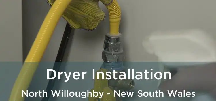 Dryer Installation North Willoughby - New South Wales