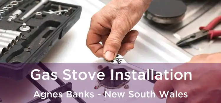 Gas Stove Installation Agnes Banks - New South Wales