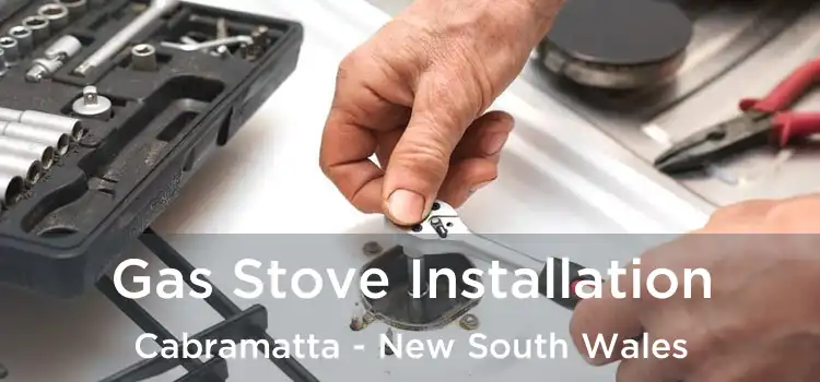 Gas Stove Installation Cabramatta - New South Wales