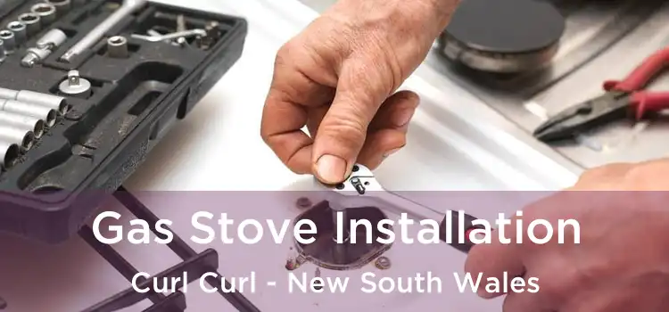 Gas Stove Installation Curl Curl - New South Wales