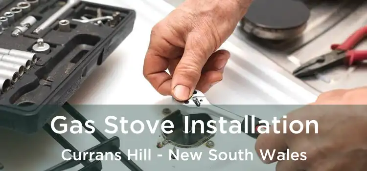 Gas Stove Installation Currans Hill - New South Wales