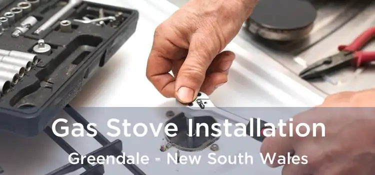 Gas Stove Installation Greendale - New South Wales