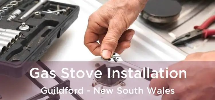 Gas Stove Installation Guildford - New South Wales