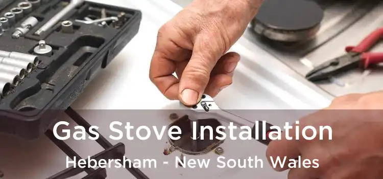 Gas Stove Installation Hebersham - New South Wales