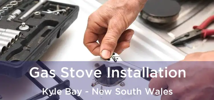 Gas Stove Installation Kyle Bay - New South Wales