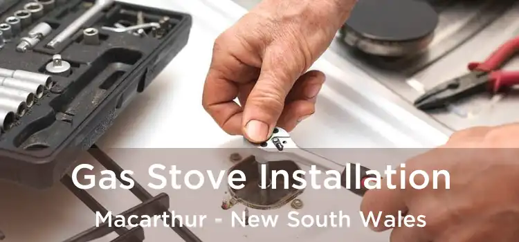Gas Stove Installation Macarthur - New South Wales