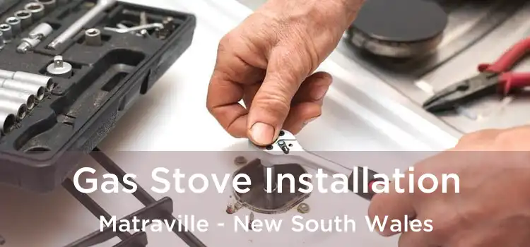 Gas Stove Installation Matraville - New South Wales