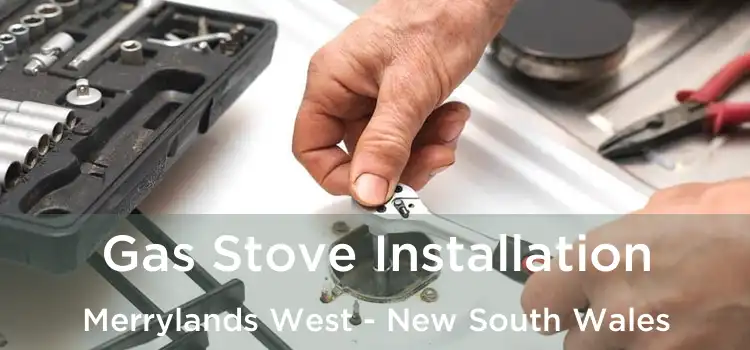 Gas Stove Installation Merrylands West - New South Wales