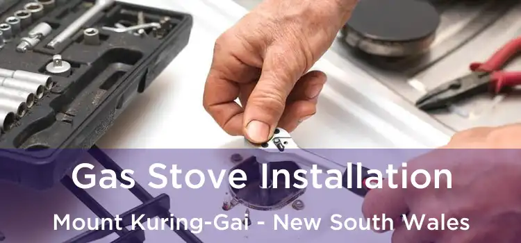 Gas Stove Installation Mount Kuring-Gai - New South Wales