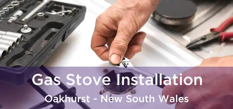 Gas Stove Installation Oakhurst - New South Wales