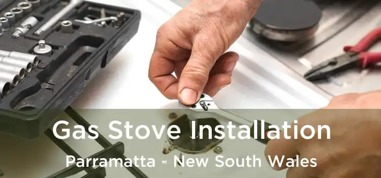 Gas Stove Installation Parramatta - New South Wales