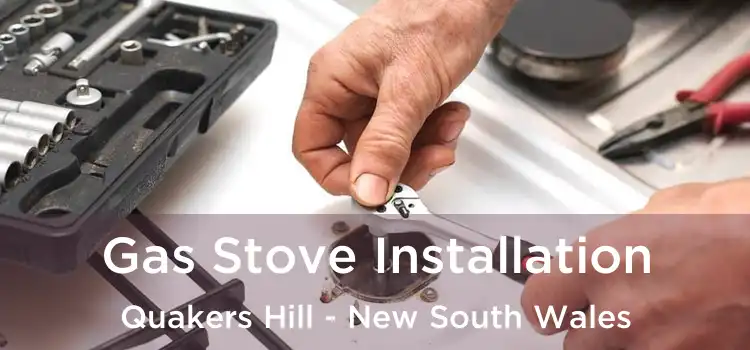 Gas Stove Installation Quakers Hill - New South Wales