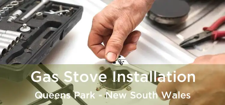 Gas Stove Installation Queens Park - New South Wales