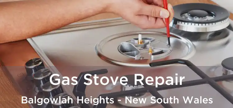 Gas Stove Repair Balgowlah Heights - New South Wales