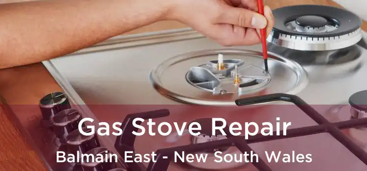Gas Stove Repair Balmain East - New South Wales