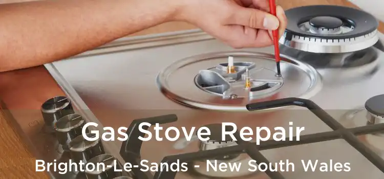 Gas Stove Repair Brighton-Le-Sands - New South Wales