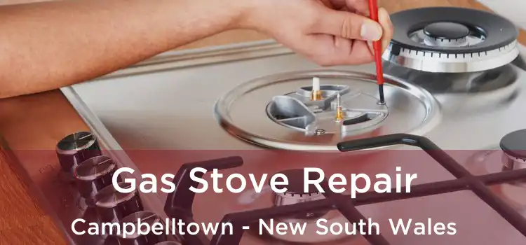 Gas Stove Repair Campbelltown - New South Wales
