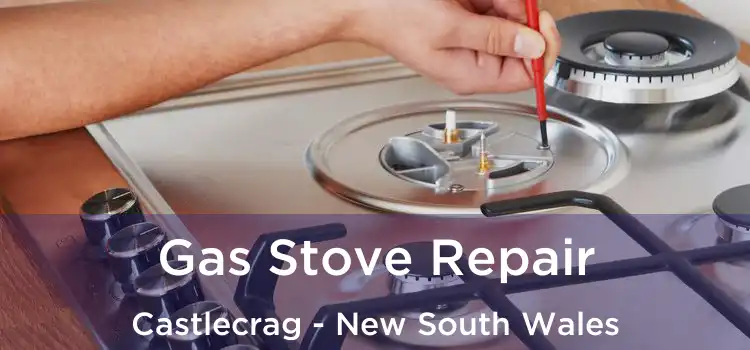 Gas Stove Repair Castlecrag - New South Wales