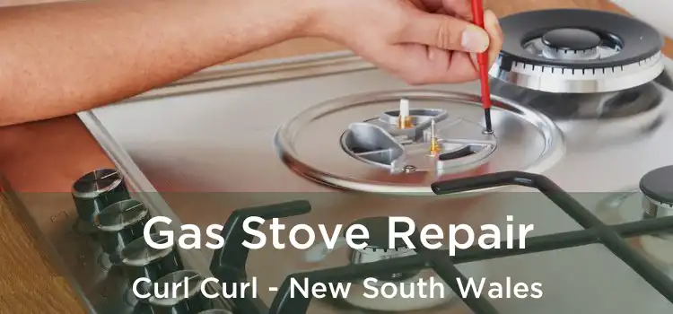 Gas Stove Repair Curl Curl - New South Wales